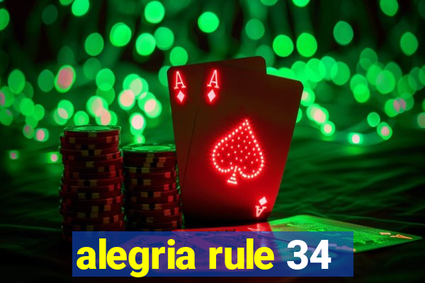 alegria rule 34